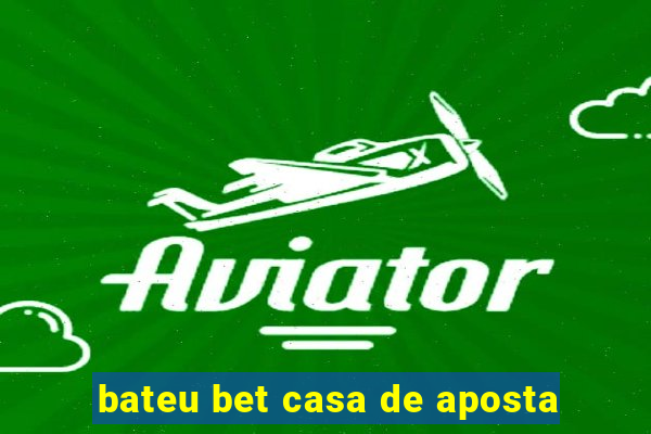 bateu bet casa de aposta